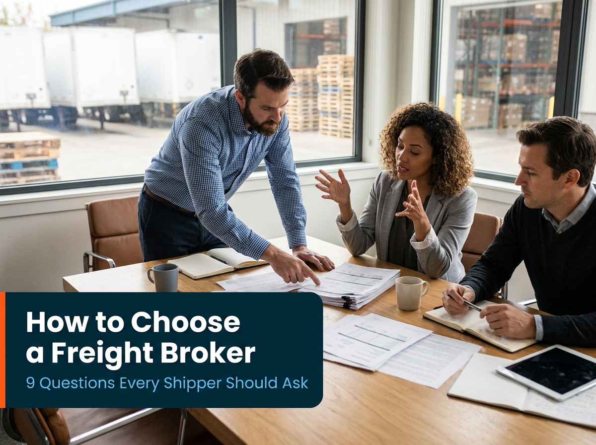 How to Choose a Freight Broker: 9 Questions Every Shipper Should Ask